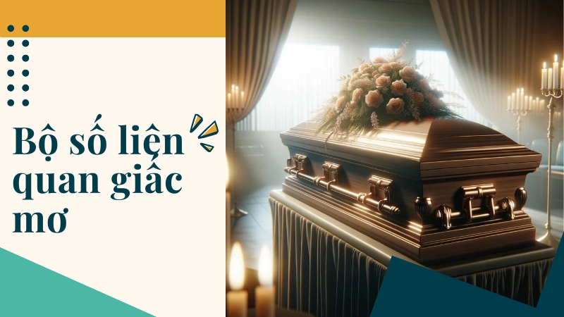 Sổ mơ lô đề chính xác khi mộng thấy hai quan tài