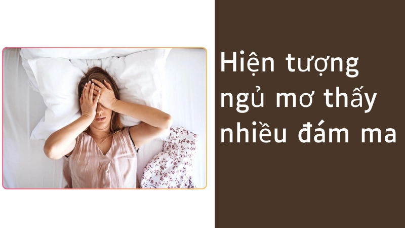 Hiện tượng ngủ mơ thấy nhiều đám ma do tâm lý căng thẳng
