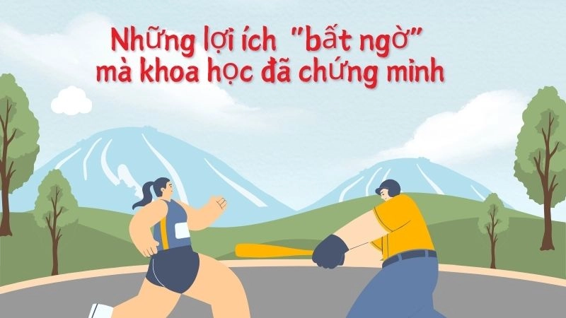 Những lợi ích “bất ngờ” mà khoa học đã chứng minh