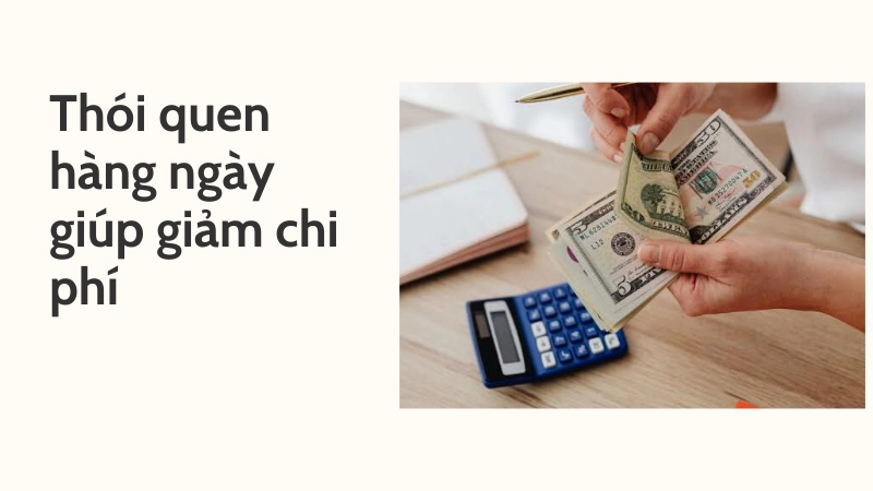 Thói quen hàng ngày giúp giảm chi phí không cần thiết