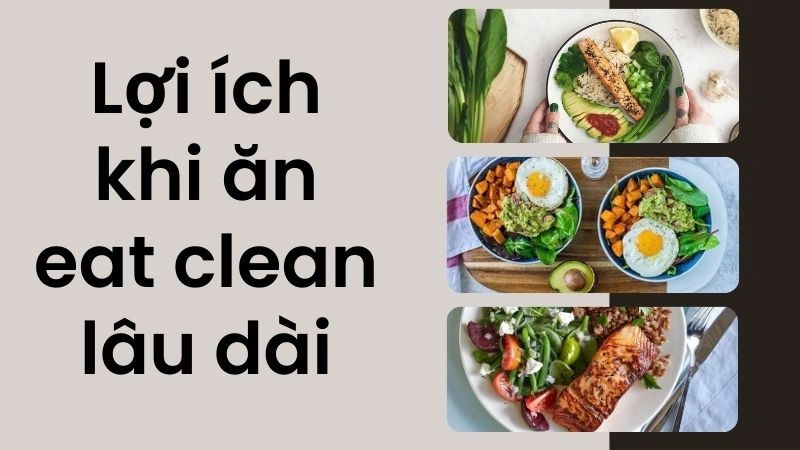 Lợi ích “thật như đếm” khi ăn eat clean lâu dài