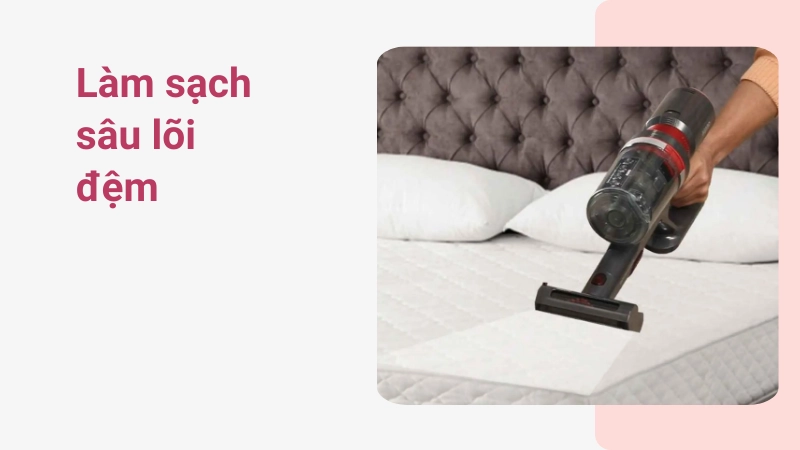 Quy trình hút bụi và làm sạch sâu lõi đệm an toàn